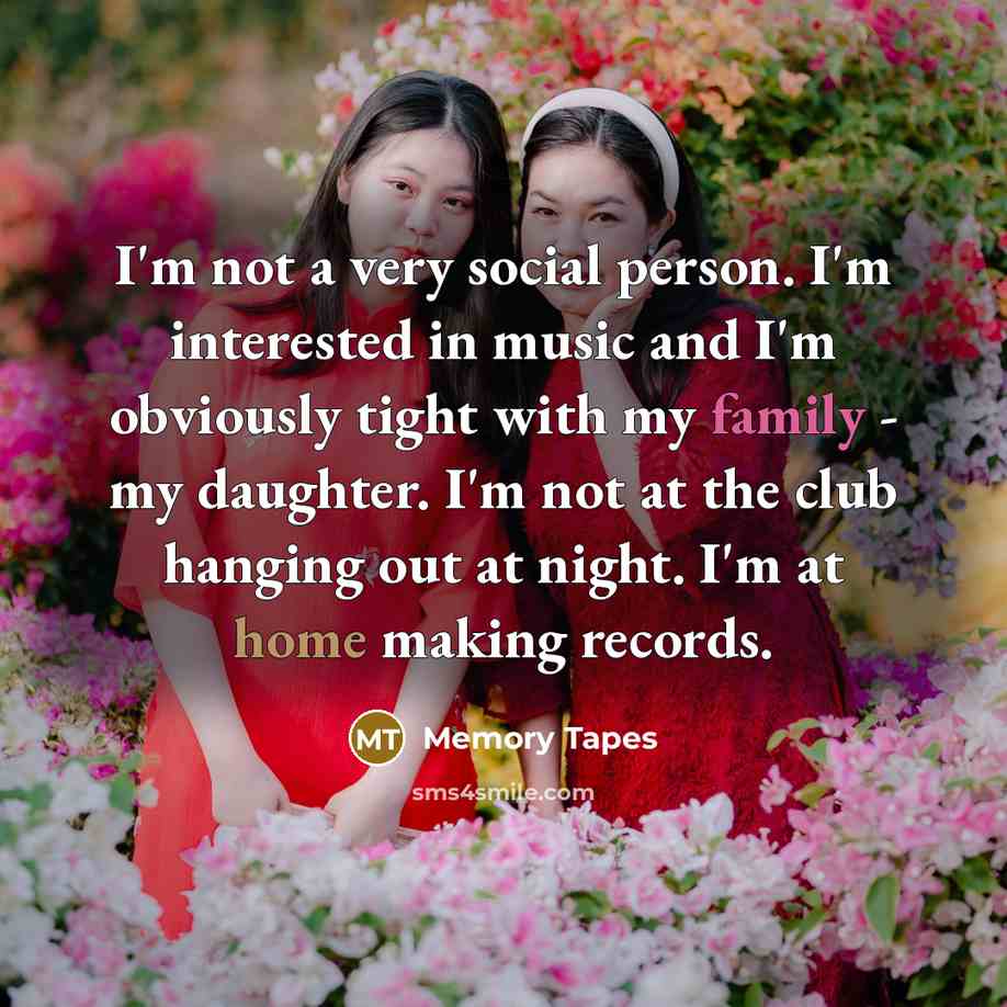 “I'm not a very social person. I'm interested in music…” quote by Memory Tapes