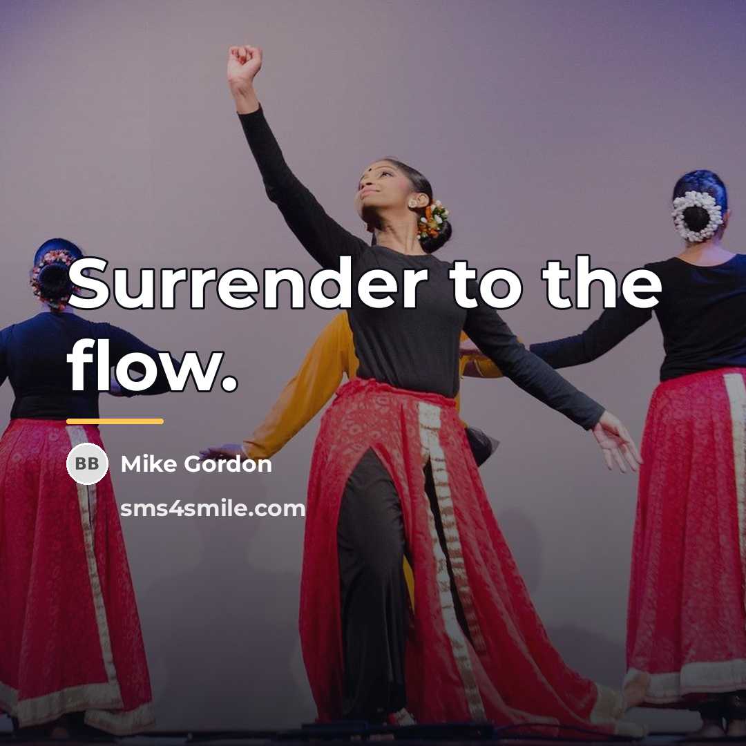 “Surrender to the flow.…” quote by Mike Gordon