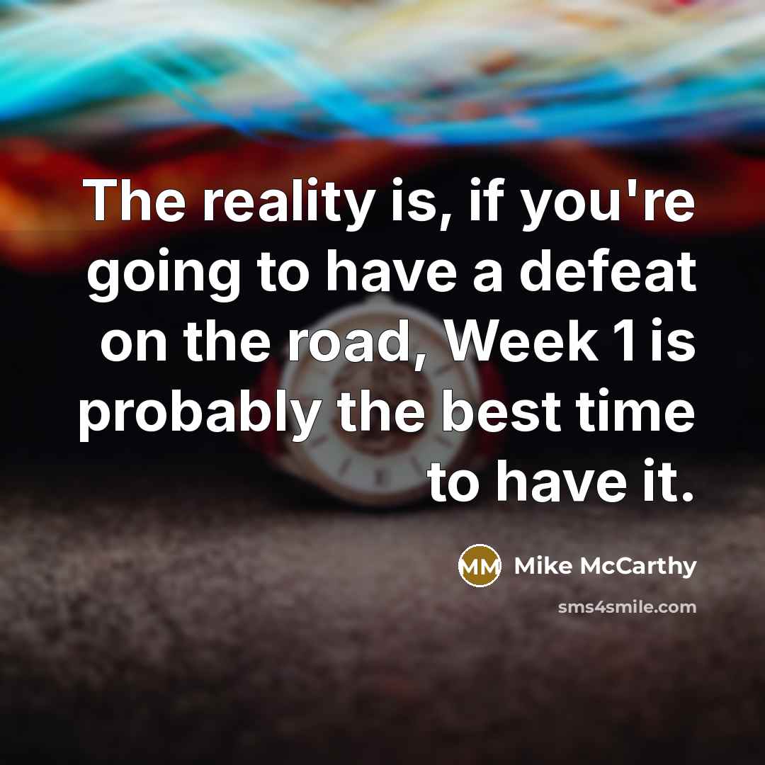 “The reality is, if you're going to have a defeat…” quote by Mike McCarthy