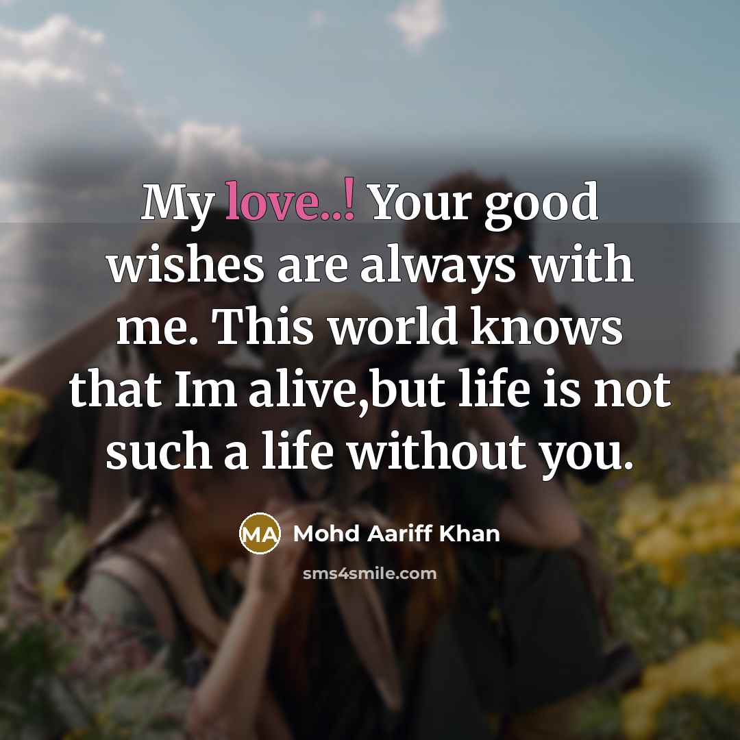 “My love..! Your good wishes are always with me. This…” quote by Mohd Aariff Khan