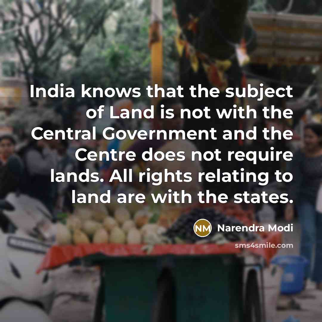 “India knows that the subject of Land is not with…” quote by Narendra Modi