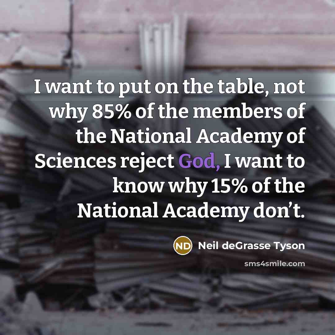 “I want to put on the table, not why 85%…” quote by Neil deGrasse Tyson