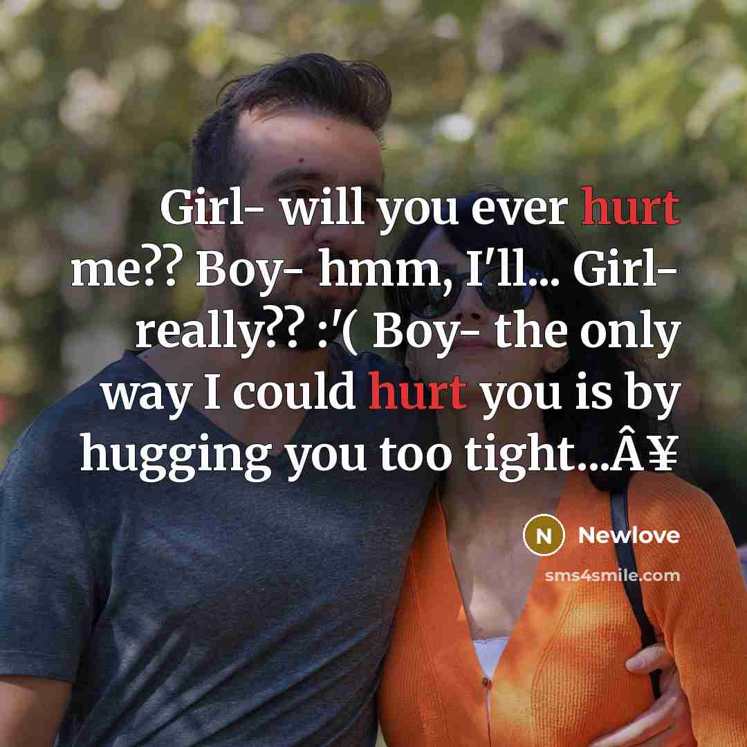 “Girl- will you ever hurt me?? Boy- hmm, I'll... Girl-…” quote by Newlove