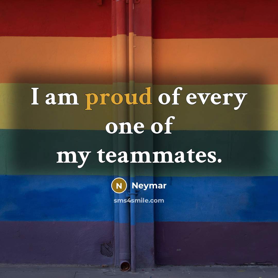 “I am proud of every one of my teammates.…” quote by Neymar