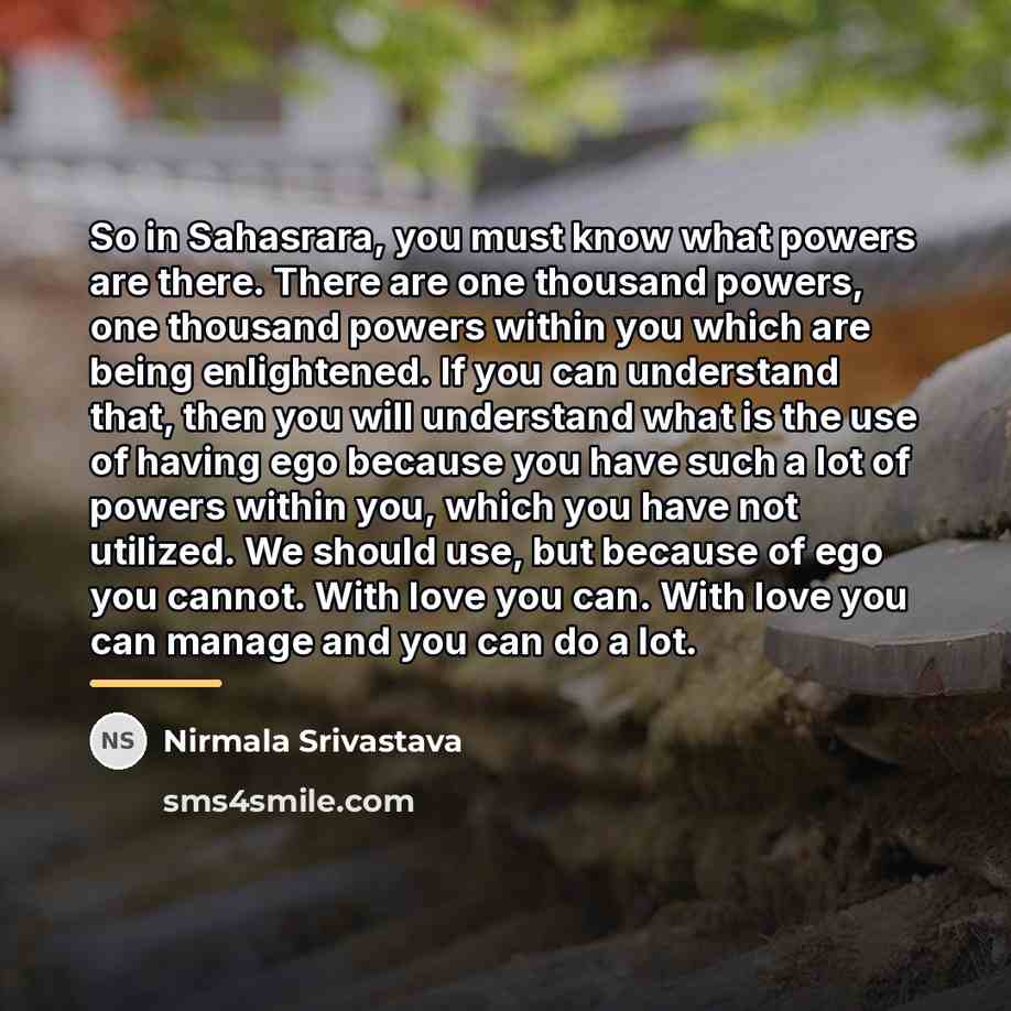 “So in Sahasrara, you must know what powers are there.…” quote by Nirmala Srivastava