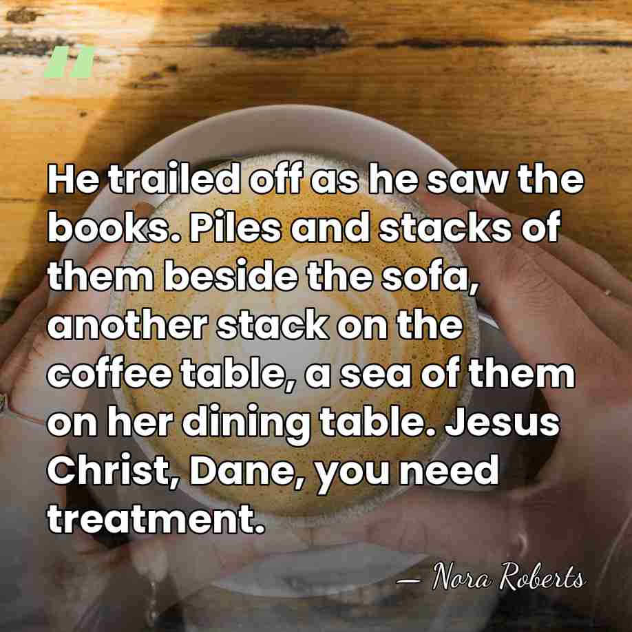 He trailed off as he saw the books. Piles and stacks of&hellip; - Nora Roberts