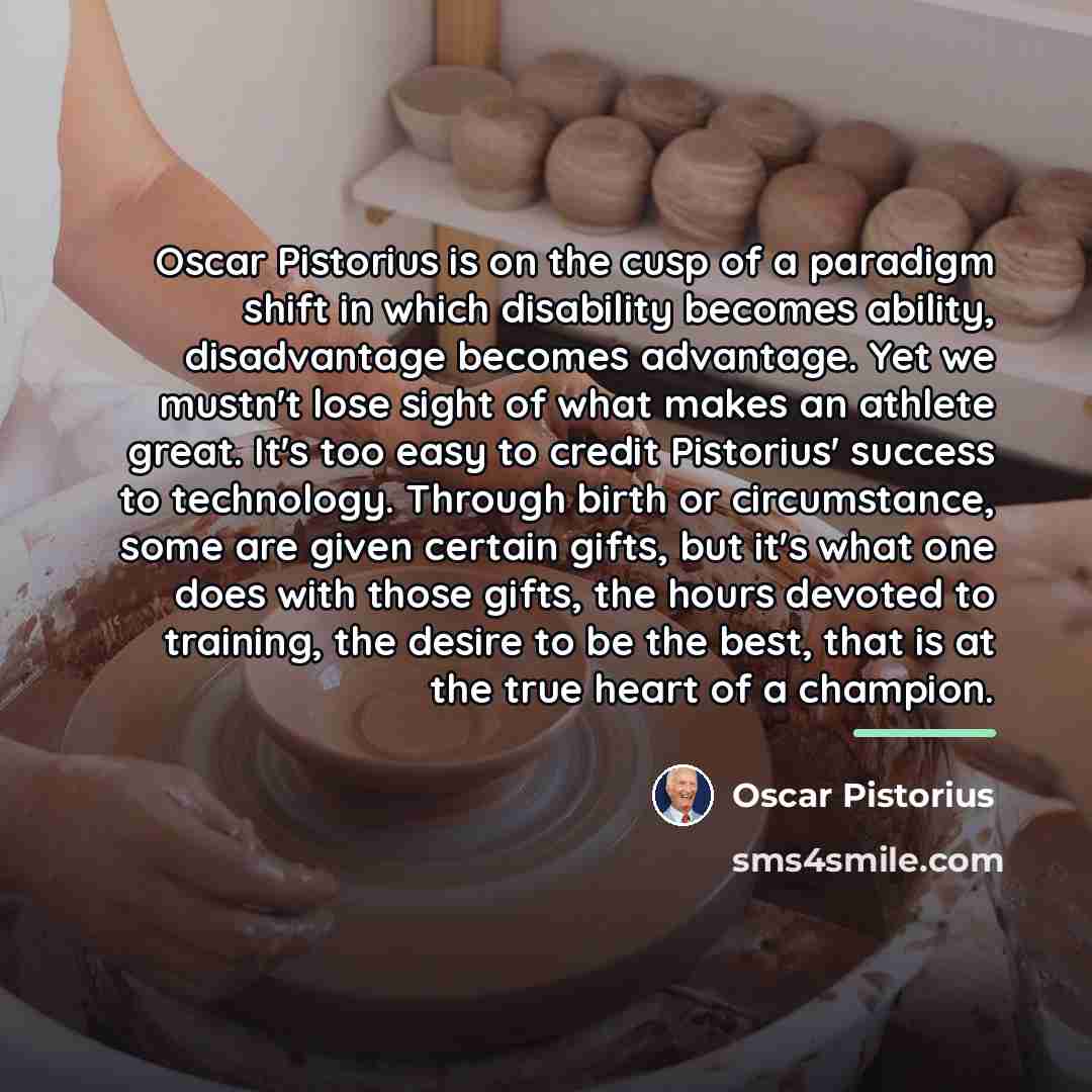 “Oscar Pistorius is on the cusp of a paradigm shift…” quote by Oscar Pistorius