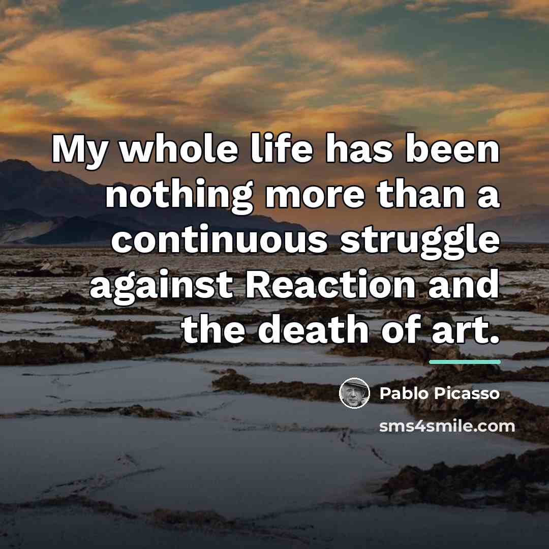 “My whole life has been nothing more than a continuous…” quote by Pablo Picasso