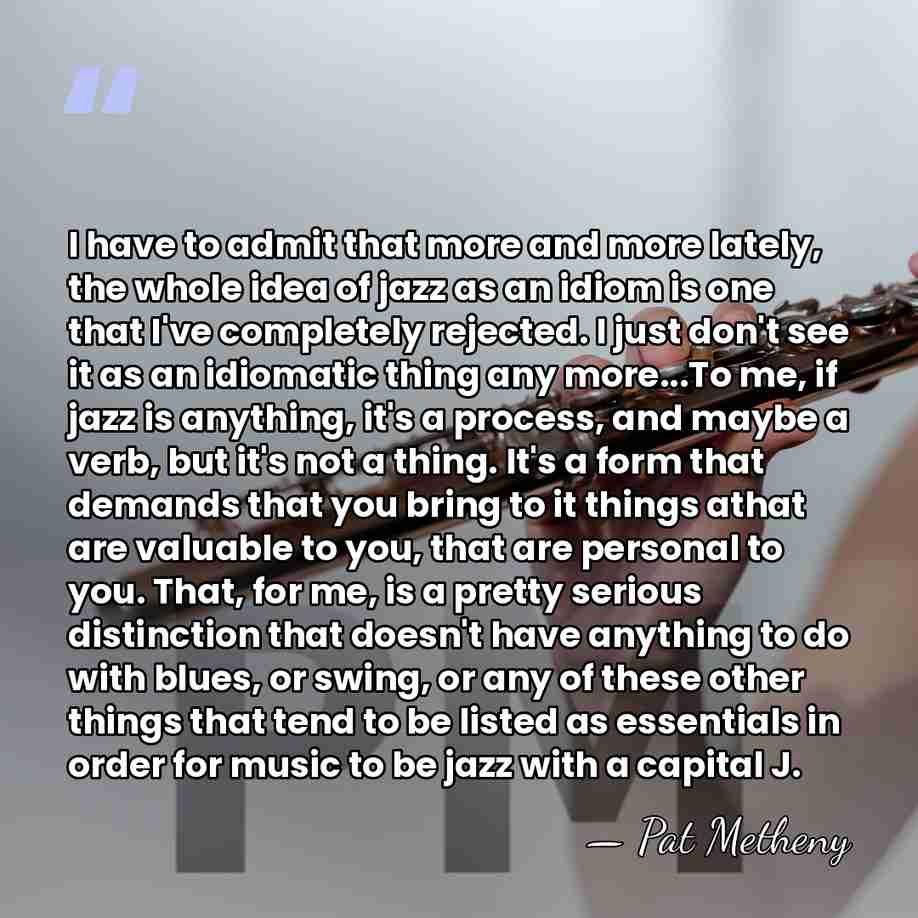 I have to admit that more and more lately, the whole idea&hellip; - Pat Metheny