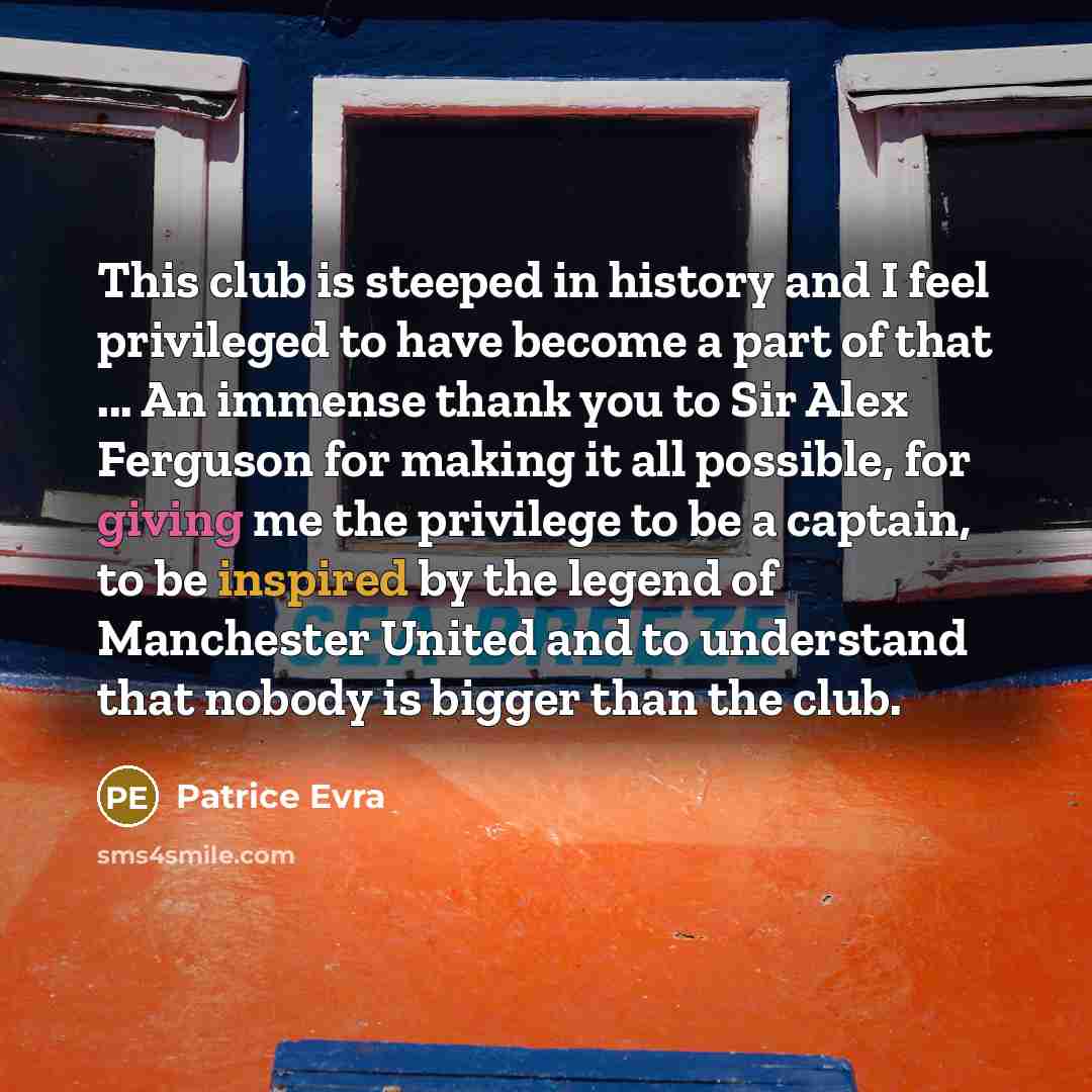 “This club is steeped in history and I feel privileged…” quote by Patrice Evra