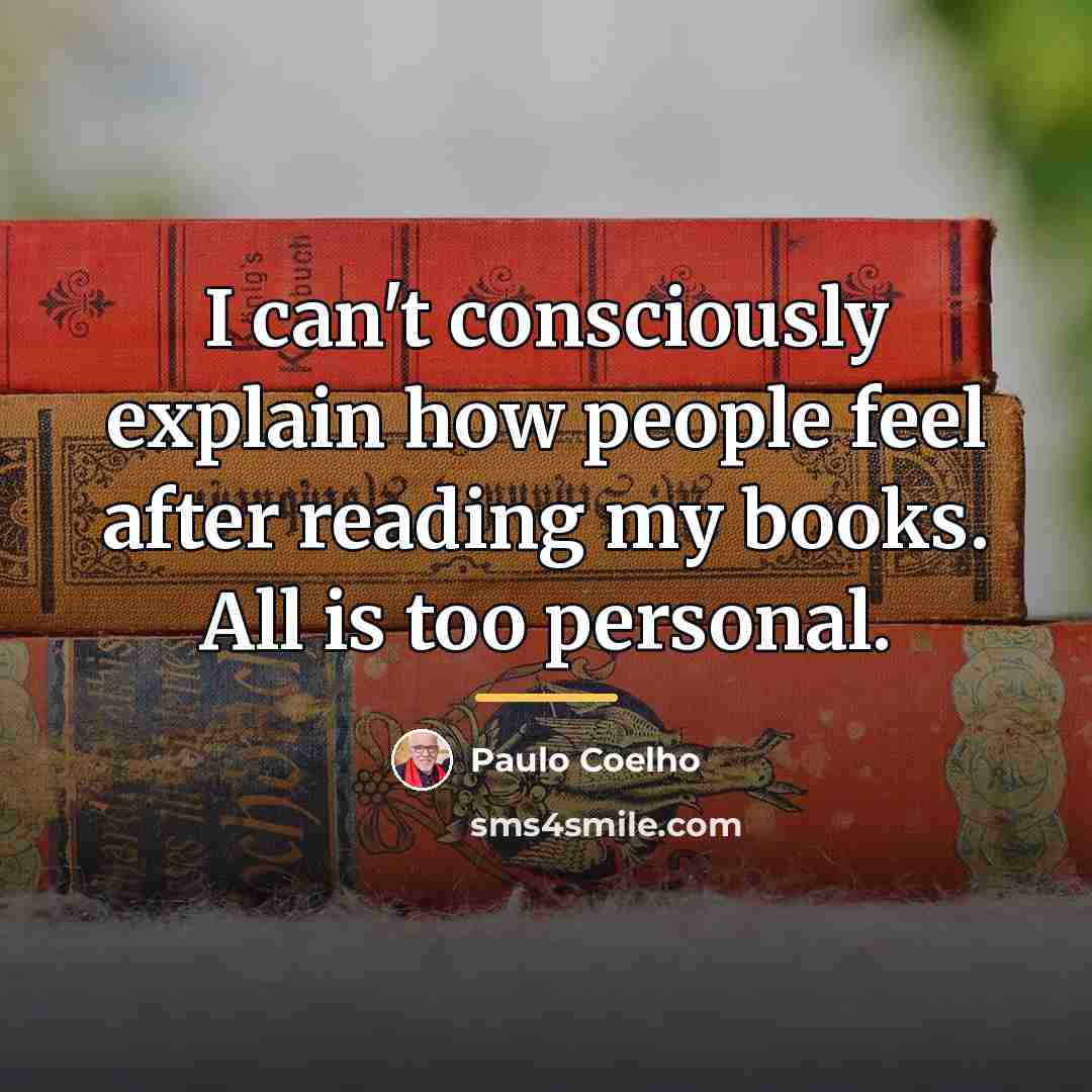 “I can't consciously explain how people feel after reading my…” quote by Paulo Coelho