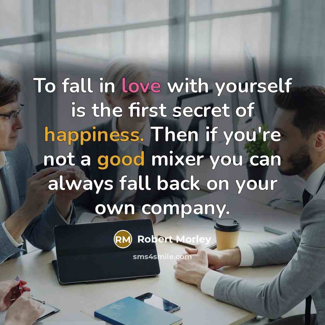 “To fall in love with yourself is the first secret…” quote by Robert Morley