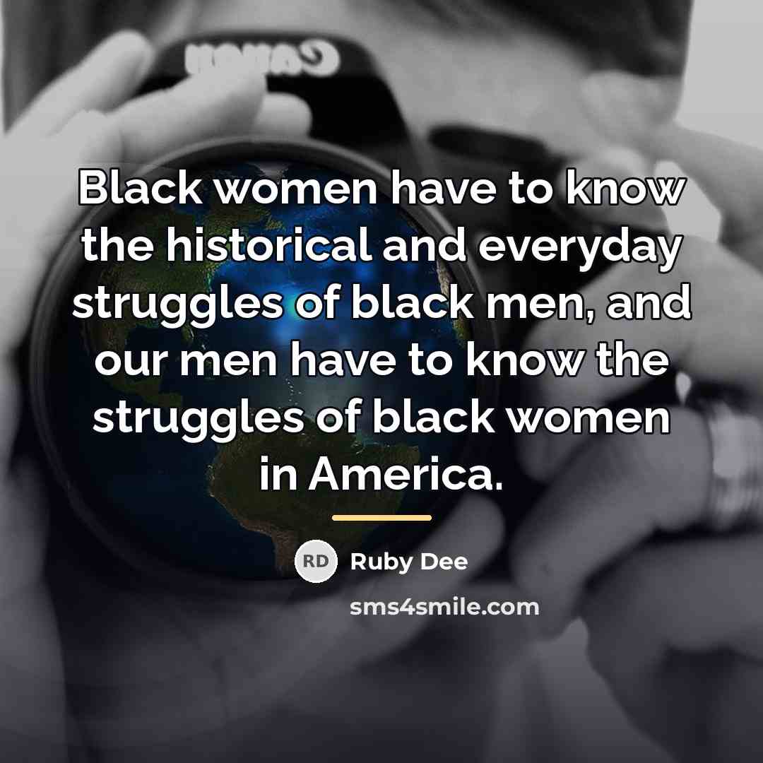 “Black women have to know the historical and everyday struggles…” quote by Ruby Dee