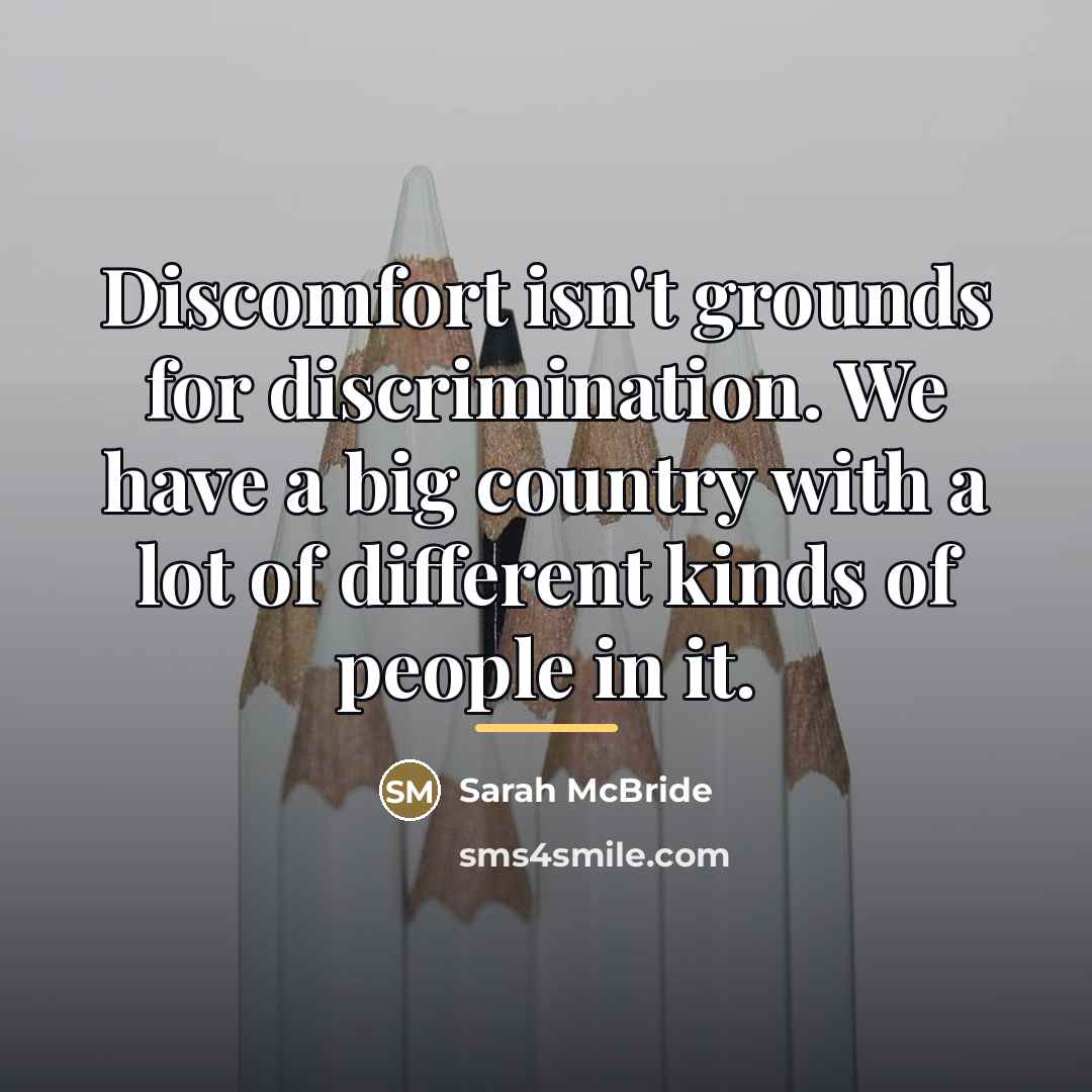 “Discomfort isn't grounds for discrimination. We have a big country…” quote by Sarah McBride