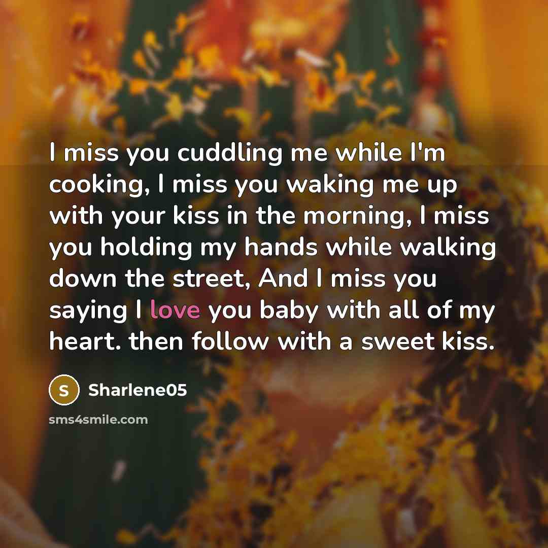 “I miss you cuddling me while I'm cooking, I miss…” quote by Sharlene05