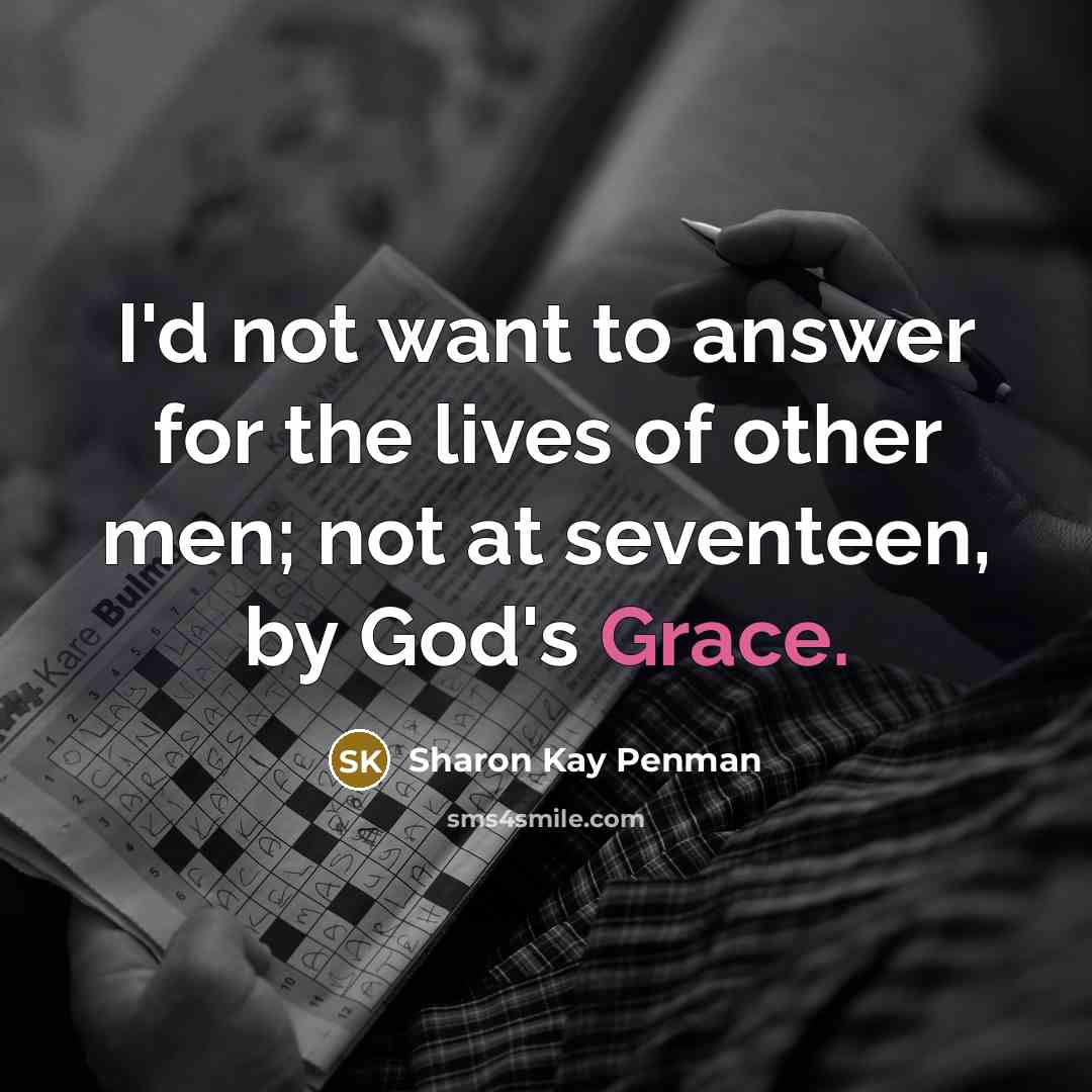 “I'd not want to answer for the lives of other…” quote by Sharon Kay Penman