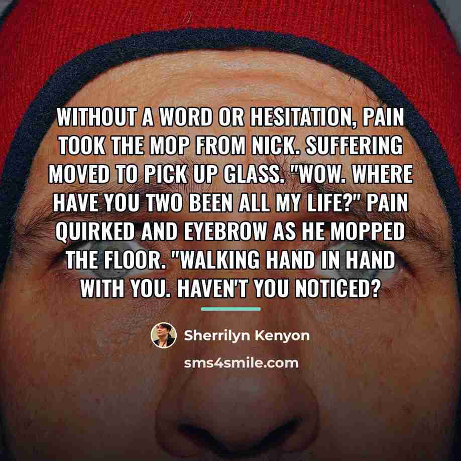 “Without a word or hesitation, Pain took the mop from…” quote by Sherrilyn Kenyon