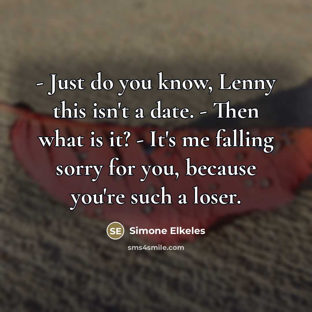 “- Just do you know, Lenny this isn't a date.…” quote by Simone Elkeles