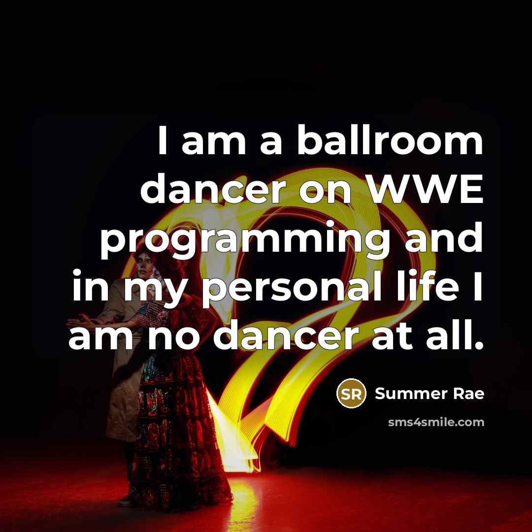 “I am a ballroom dancer on WWE programming and in…” quote by Summer Rae