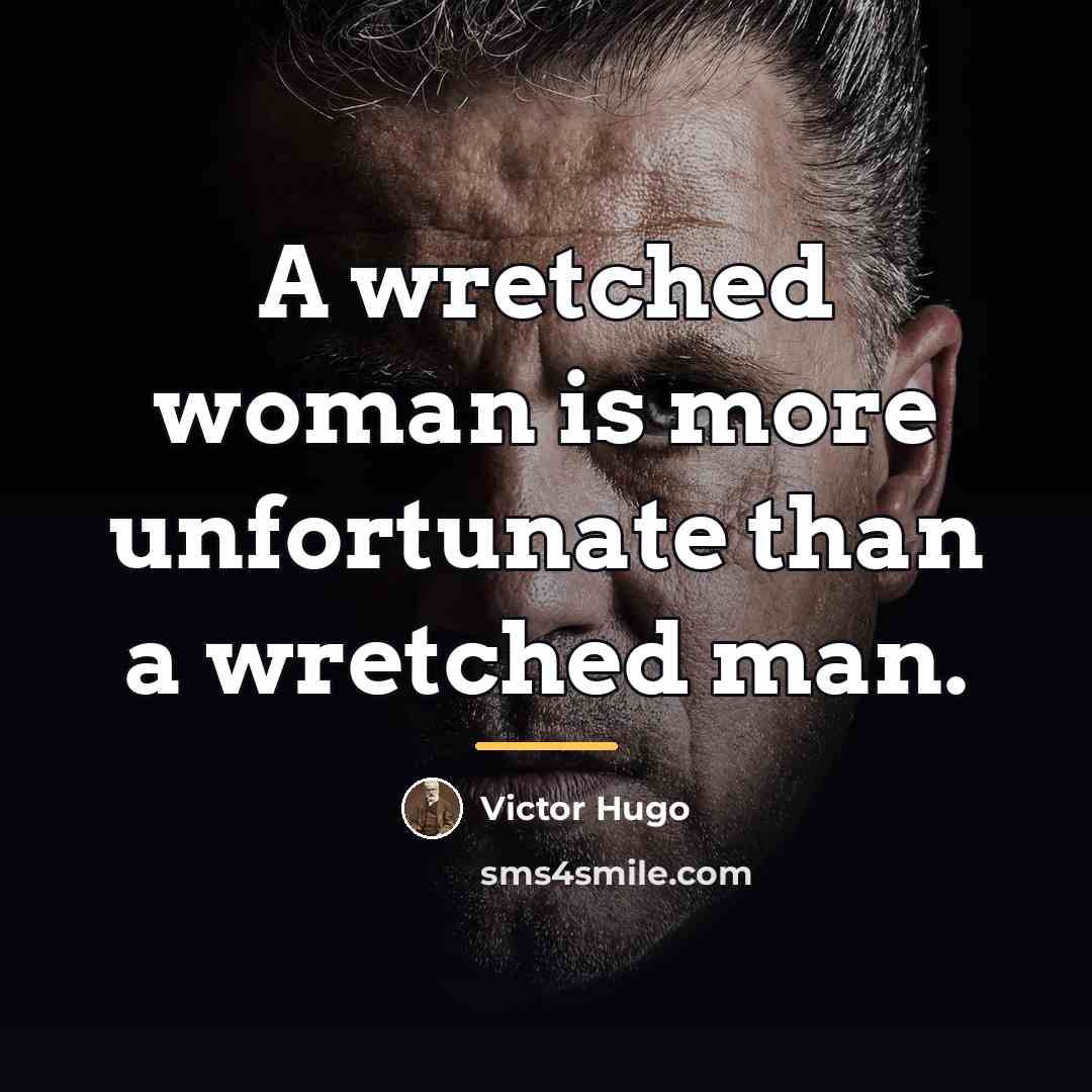 “A wretched woman is more unfortunate than a wretched man.…” quote by Victor Hugo