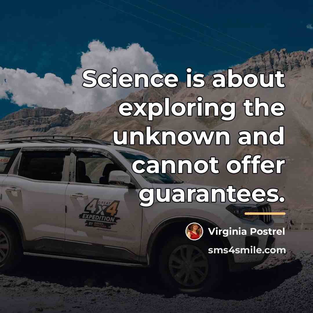 “Science is about exploring the unknown and cannot offer guarantees.…” quote by Virginia Postrel