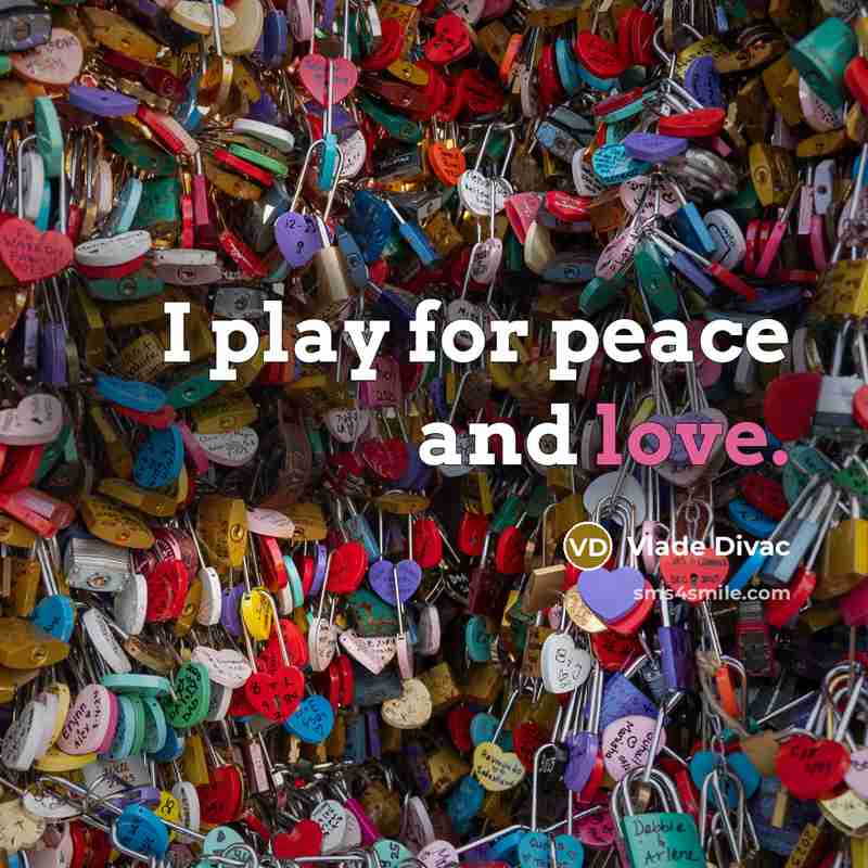 “I play for peace and love.…” quote by Vlade Divac