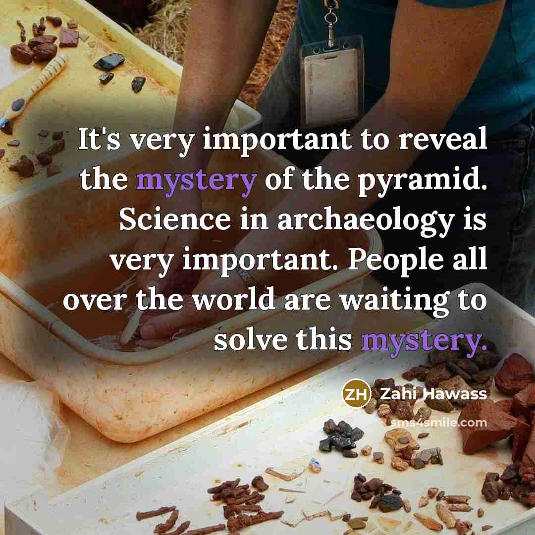 “It's very important to reveal the mystery of the pyramid.…” quote by Zahi Hawass