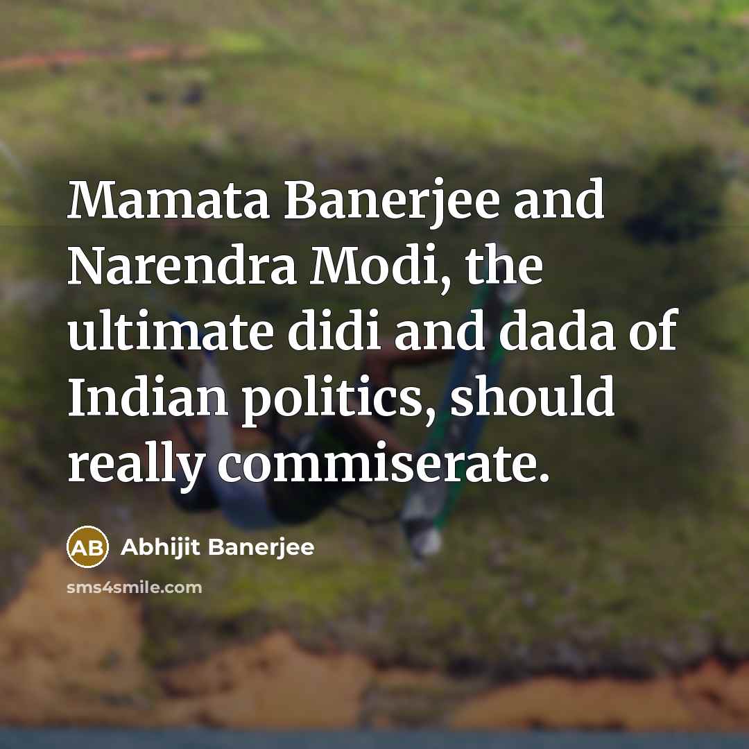 “Mamata Banerjee and Narendra Modi, the ultimate didi and dada…” quote by Abhijit Banerjee