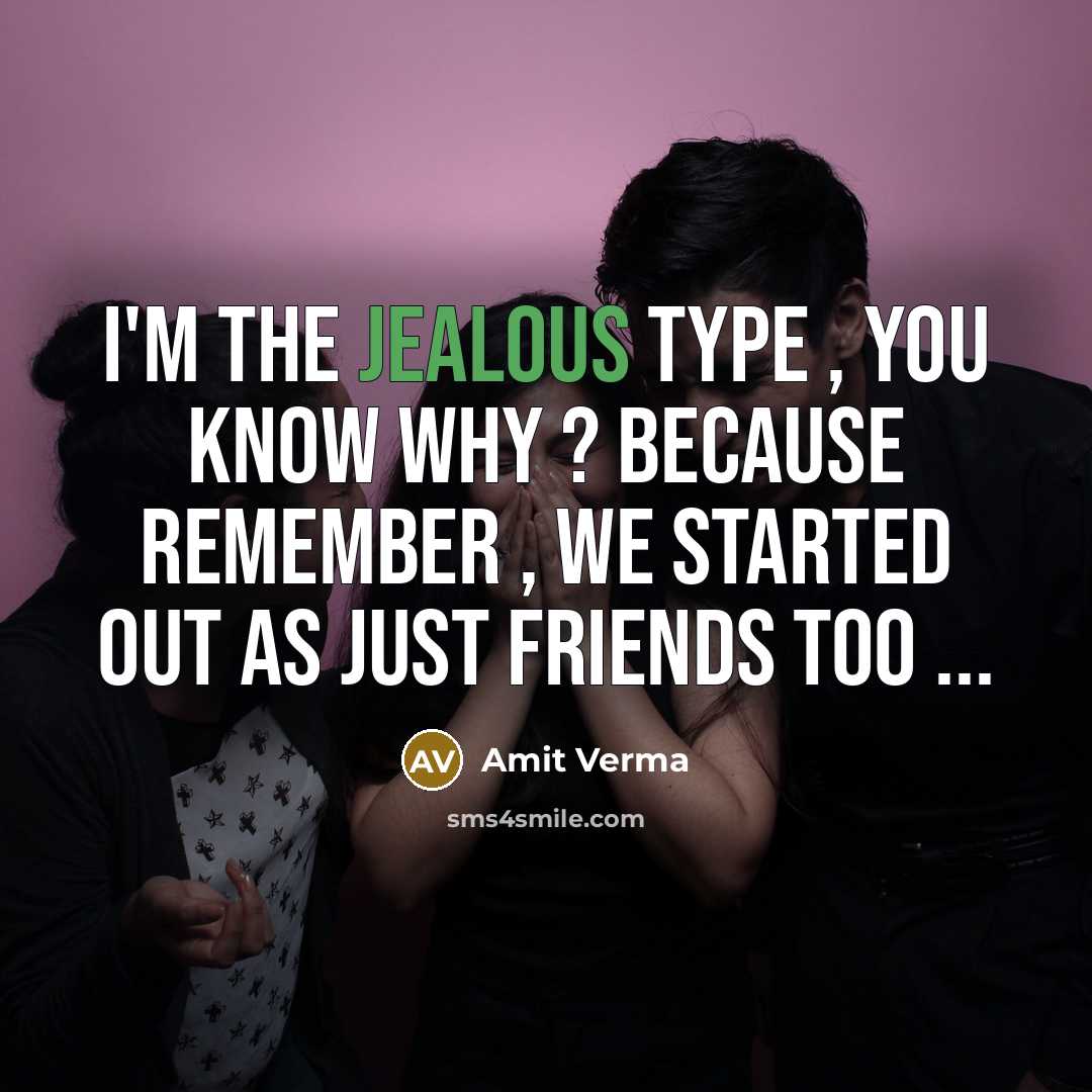 “I'm the jealous type , you know why ? Because…” quote by Amit Verma