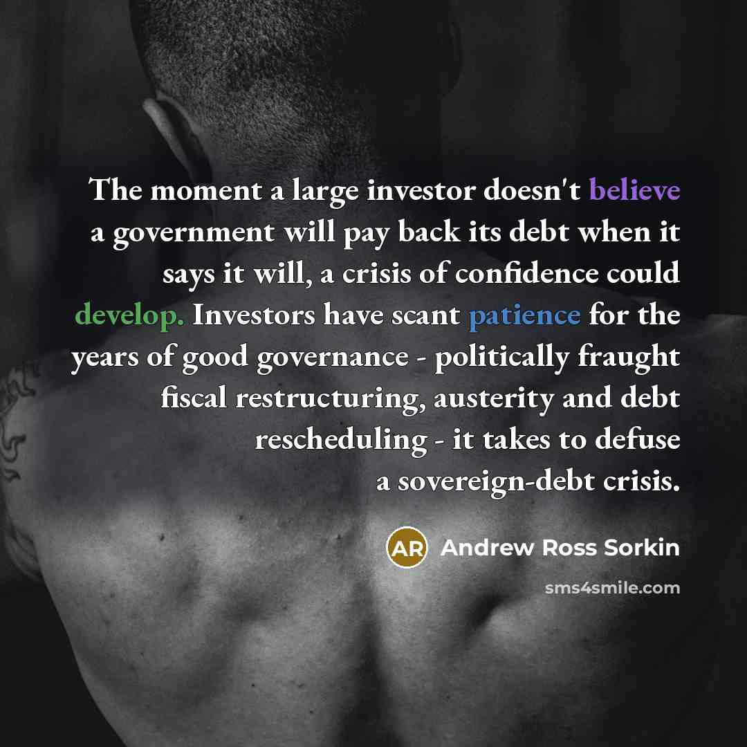 “The moment a large investor doesn't believe a government will…” quote by Andrew Ross Sorkin