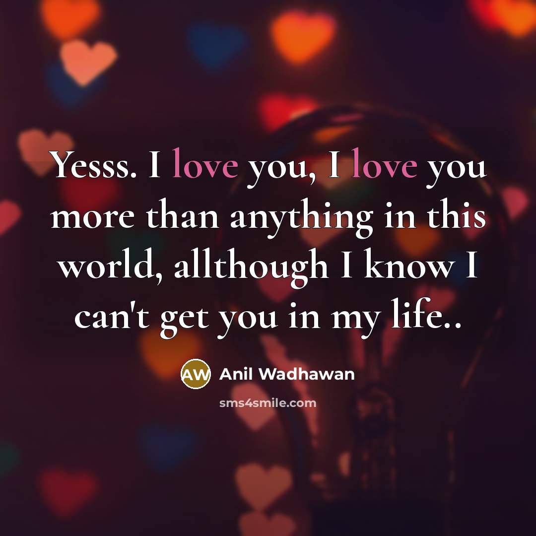“Yesss. I love you, I love you more than anything…” quote by Anil Wadhawan