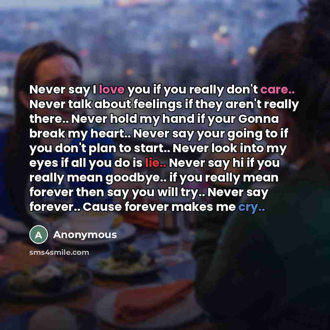 “Never say I love you if you really don't care..…” quote by Anonymous