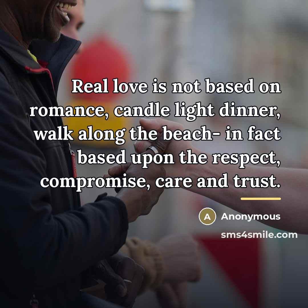 “Real love is not based on romance, candle light dinner,…” quote by Anonymous