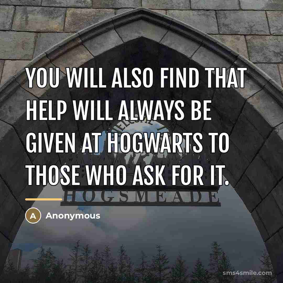 “You will also find that help will always be given…” quote by Anonymous