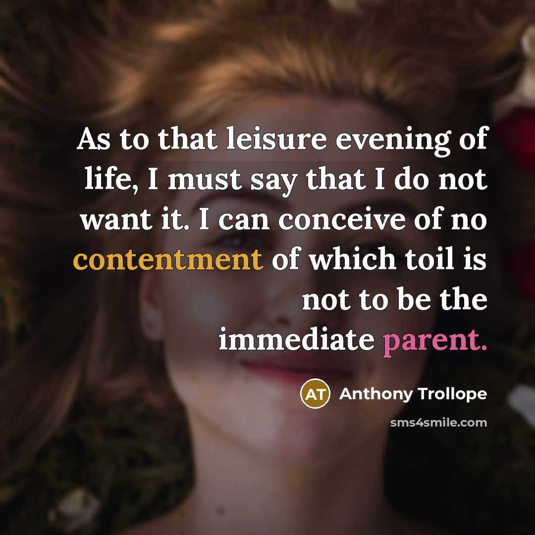 “As to that leisure evening of life, I must say…” quote by Anthony Trollope