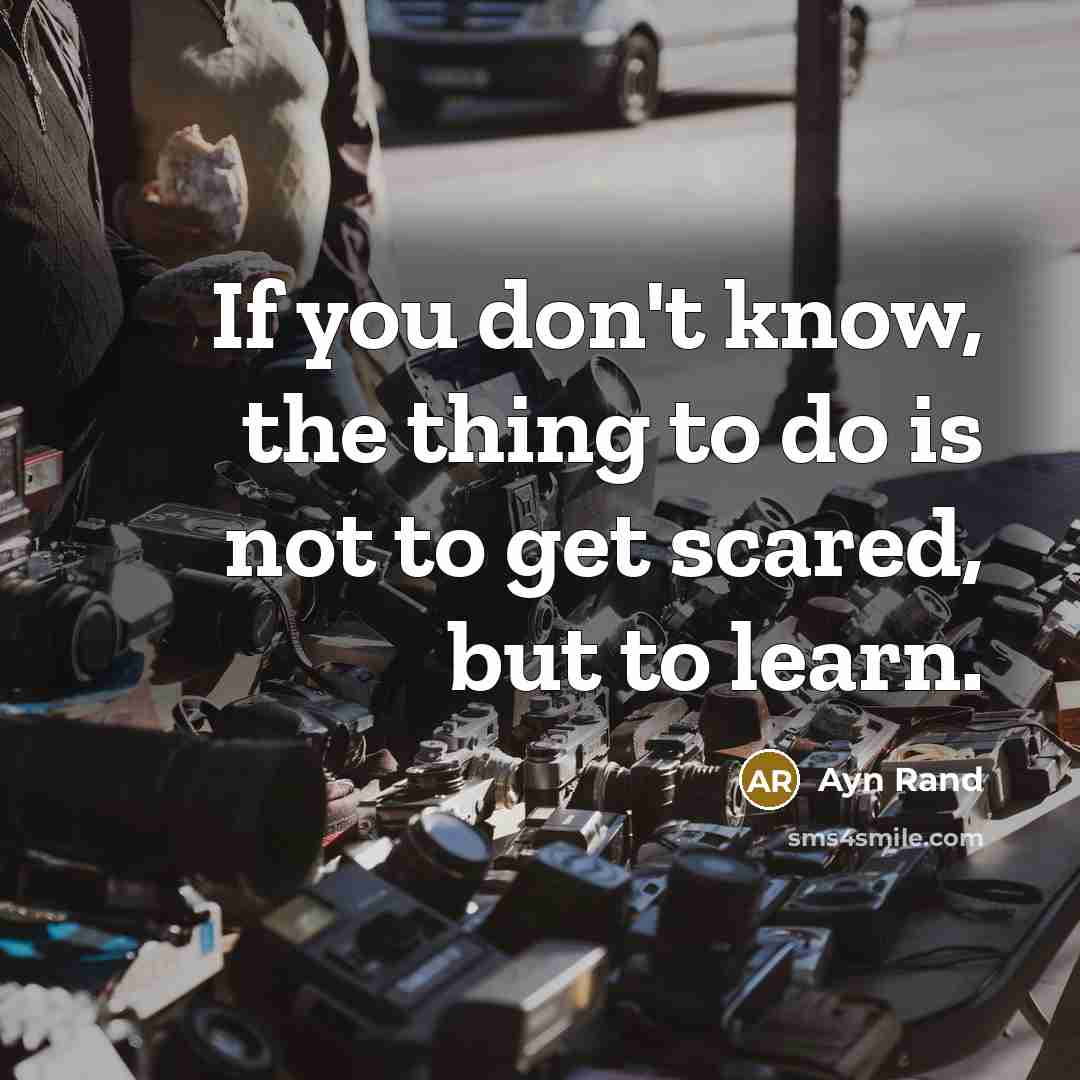 “If you don't know, the thing to do is not…” quote by Ayn Rand