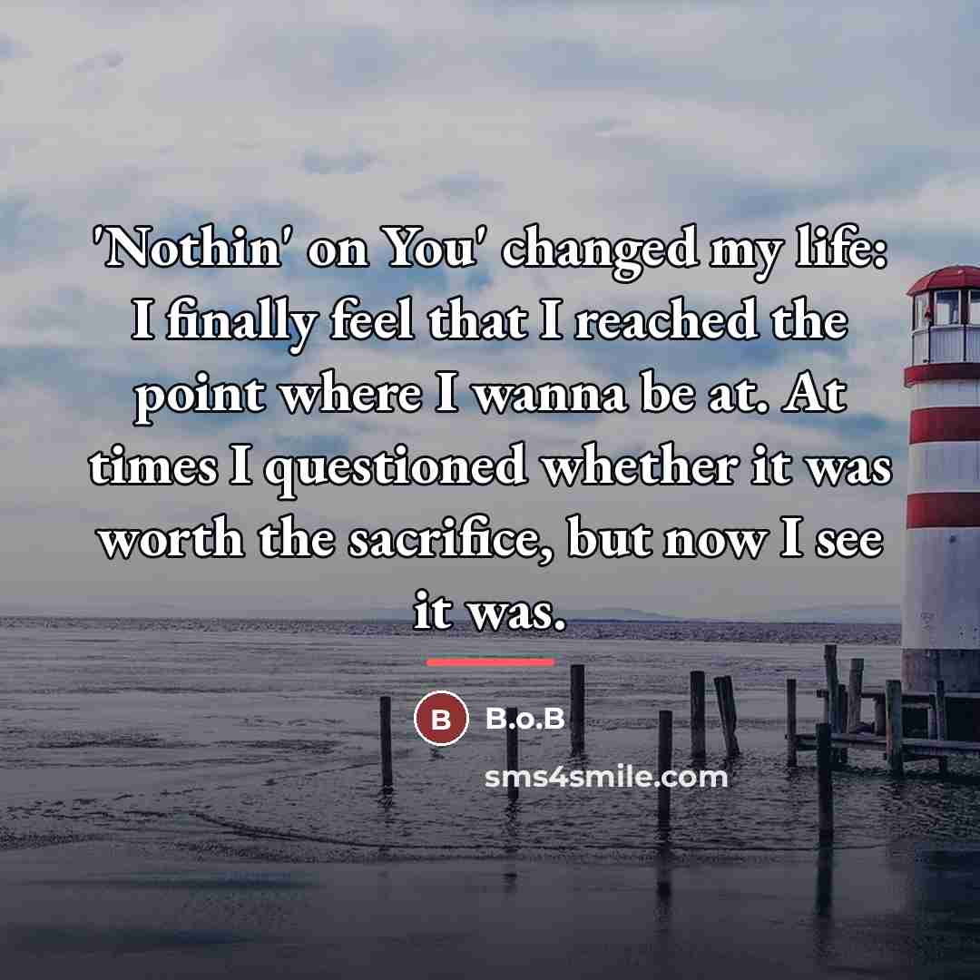 “'Nothin' on You' changed my life: I finally feel that…” quote by B.o.B