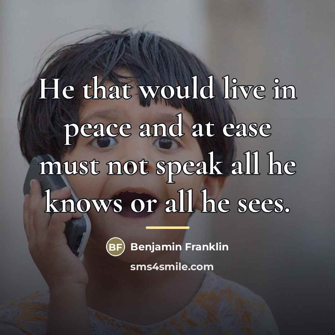 “He that would live in peace and at ease must…” quote by Benjamin Franklin