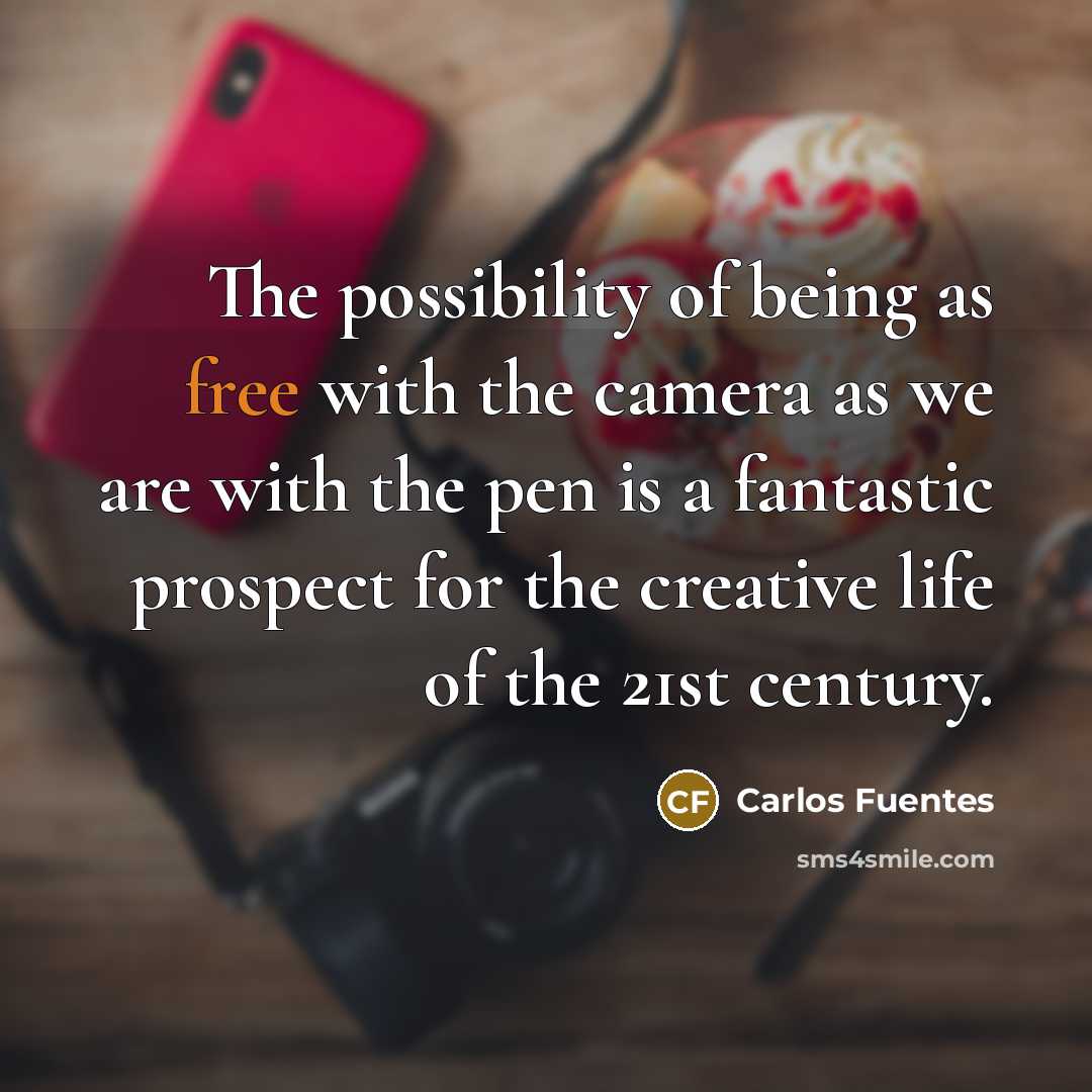 “The possibility of being as free with the camera as…” quote by Carlos Fuentes
