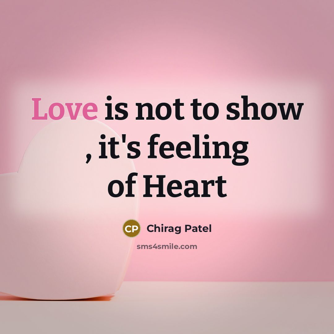 “Love is not to show , it's feeling of Heart” quote by Chirag Patel