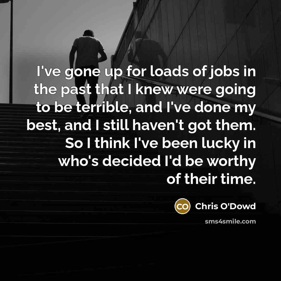 “I've gone up for loads of jobs in the past…” quote by Chris O'Dowd