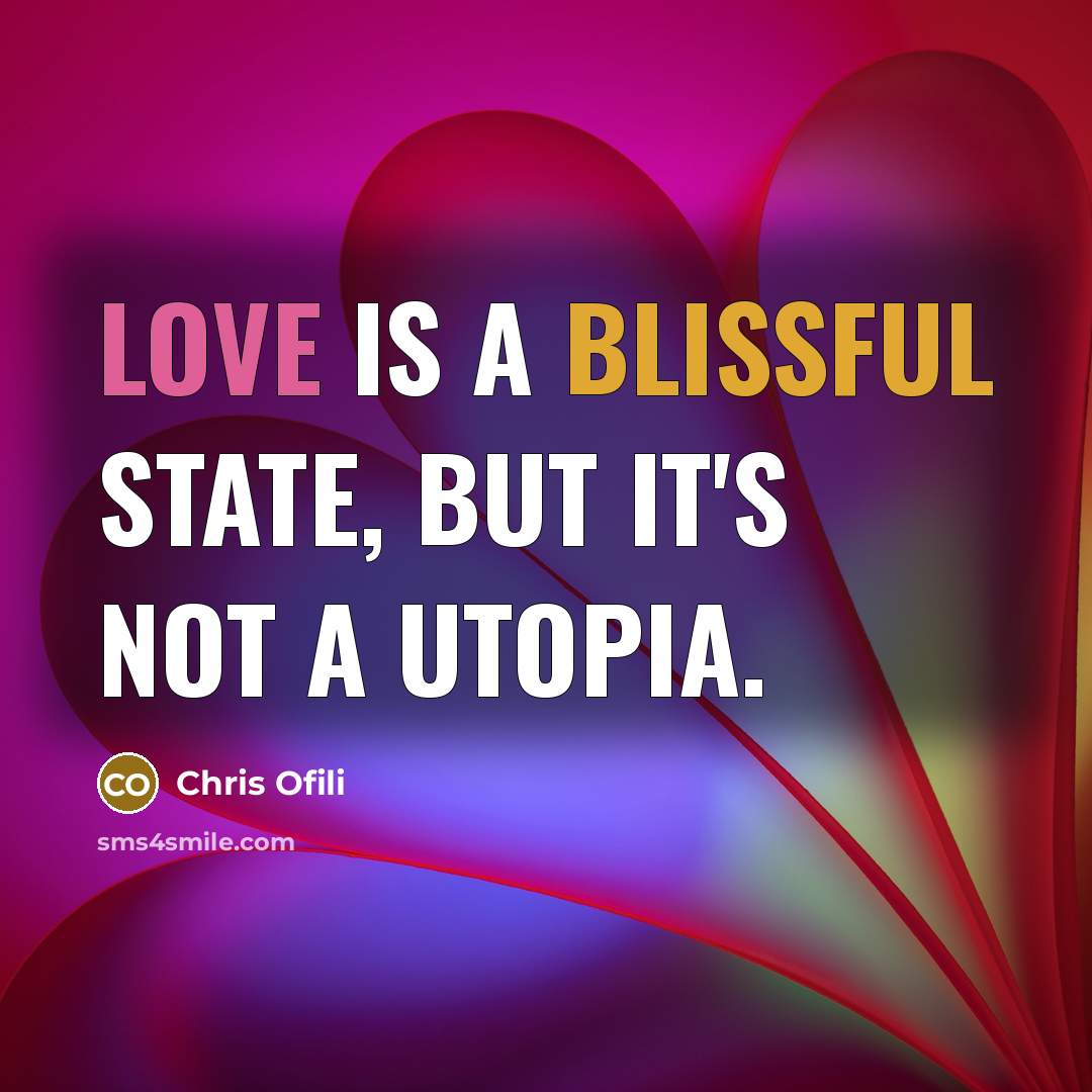 “Love is a blissful state, but it's not a utopia.…” quote by Chris Ofili