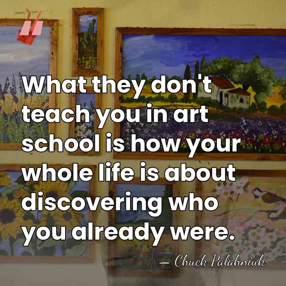 What they don't teach you in art school is how your whole&hellip; - Chuck Palahniuk