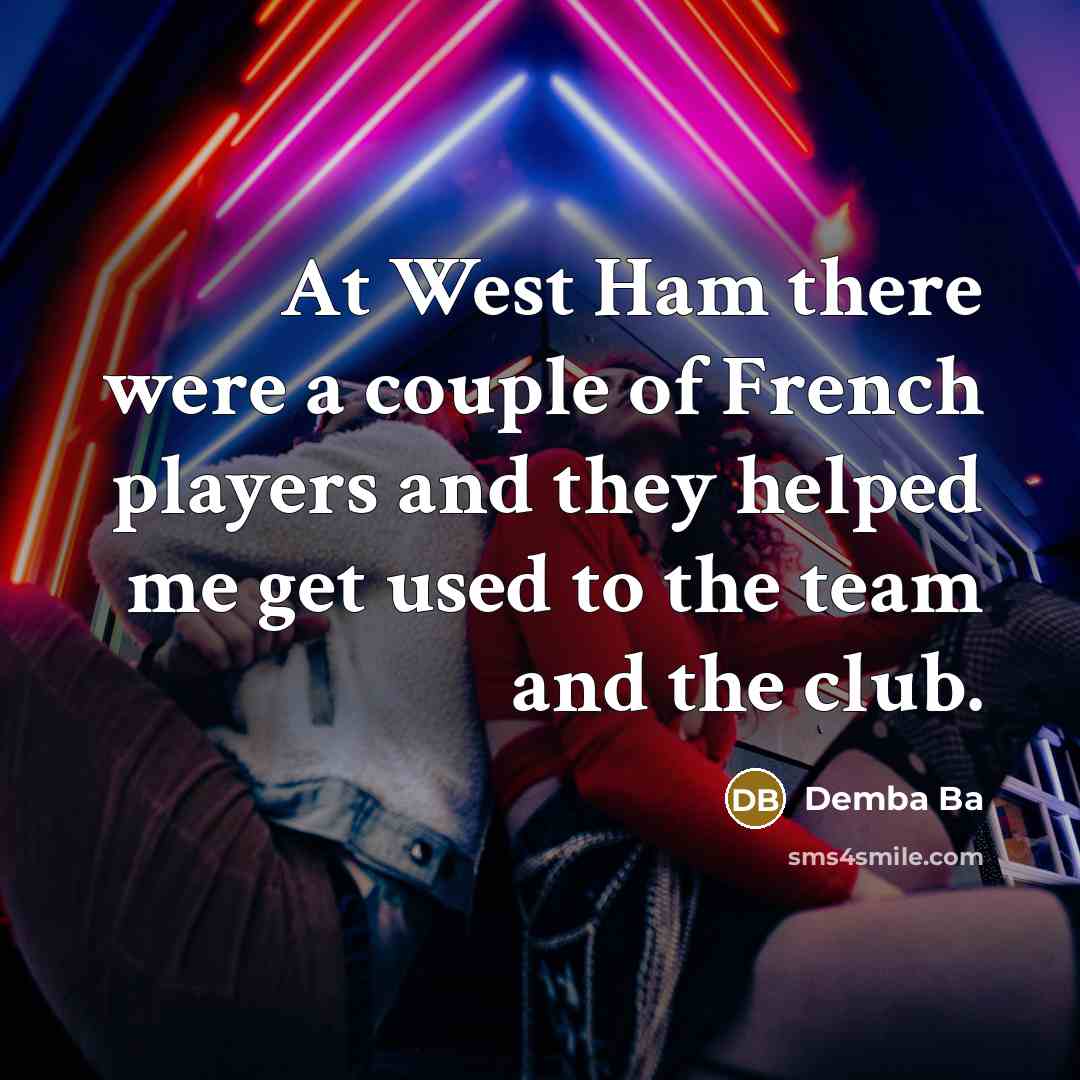 “At West Ham there were a couple of French players…” quote by Demba Ba