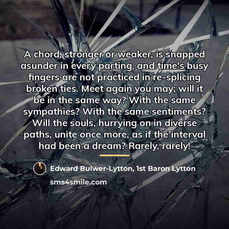 “A chord, stronger or weaker, is snapped asunder in every…” quote by Edward Bulwer-Lytton, 1st Baron Lytton
