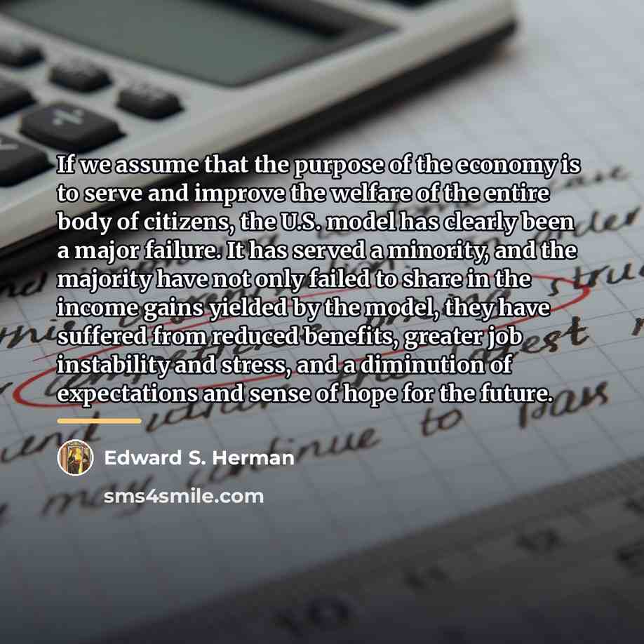 “If we assume that the purpose of the economy is…” quote by Edward S. Herman