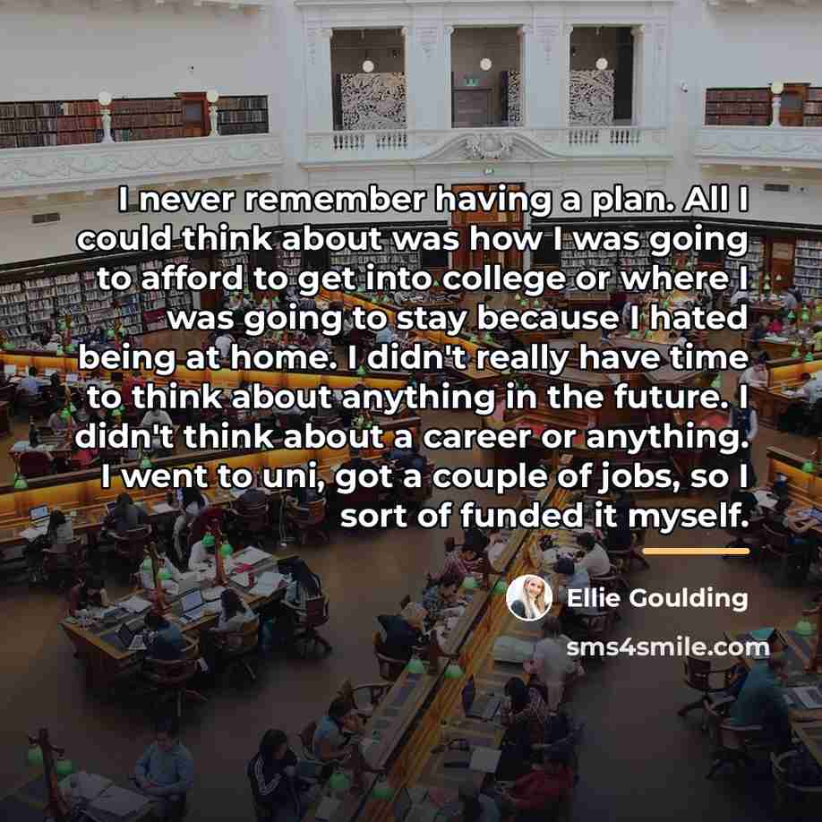 “I never remember having a plan. All I could think…” quote by Ellie Goulding