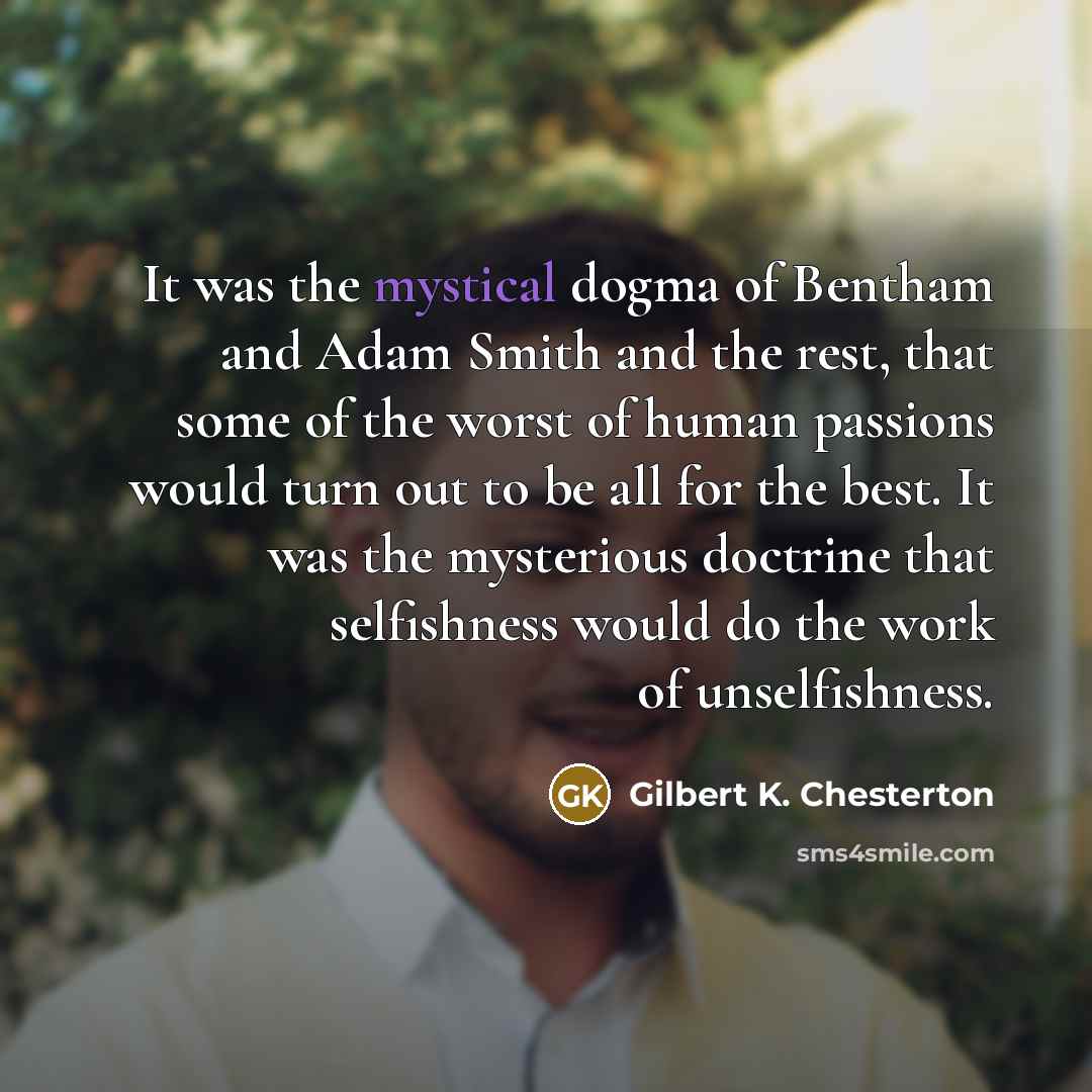 “It was the mystical dogma of Bentham and Adam Smith…” quote by Gilbert K. Chesterton
