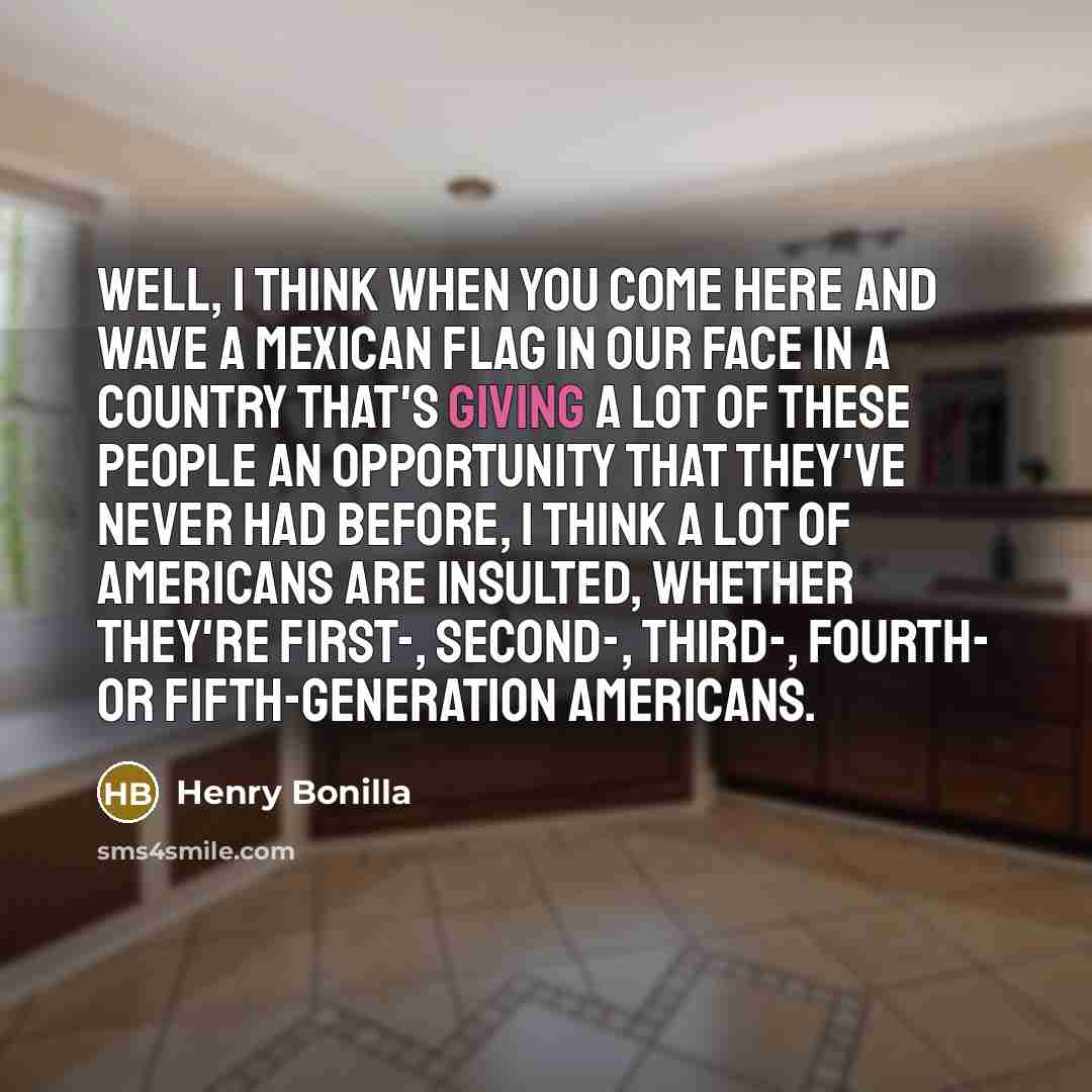 “Well, I think when you come here and wave a…” quote by Henry Bonilla