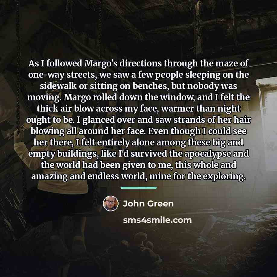 “As I followed Margo's directions through the maze of one-way…” quote by John Green